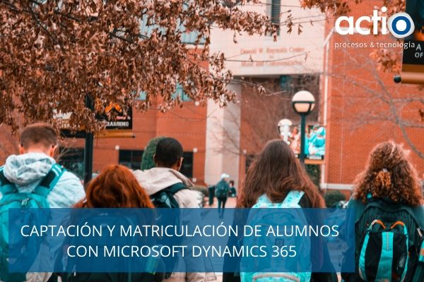 CAPTACIÓN Y MATRICULACIÓN DE ALUMNOS CON DYNAMICS 365